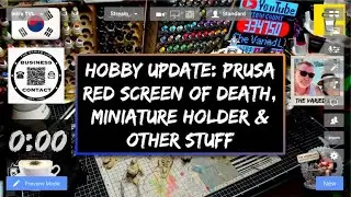 Hobby Update: Prusa red screen of death, Miniature holder & other stuff