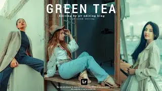 Lightroom Green Tea Dofoco Colour Effect | Lightroom Green Tea Photo And Background Changing Tone