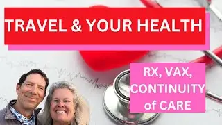 Travel Medical Care Made Easy: 5 Q&A on Prescriptions, Vaccines & Continuity