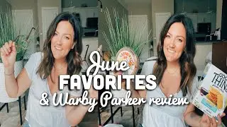 JUNE FAVORITES|WARBY PARKER REVIEW