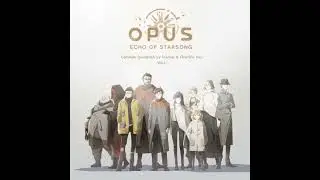 Triodust, Chia Wei Hsu   OPUS  Echo of Starsong Complete Soundtrack  Vol 1    61 Brilliant & Gentle