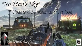 No Man's Sky Update 6.2 - Remnant 1st look Live stream