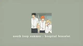 south loop summer - hospital bracelet; sped up