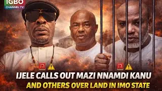 IJELE (UDELE) CALLS OUT MAZI NNAMDI OUT OVER THIS IMO STATE LAND DISPUTE 