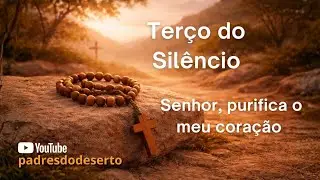 Terço do Silêncio - Senhor, purifica meu coração.