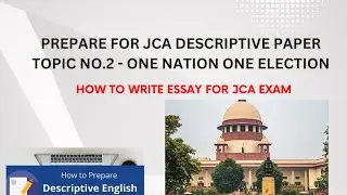 JCA PREPARATION DESCRIPTIVE PAPER I TOPIC NO.2 ONE NATION ONE ELECTION I #descriptive #jca #essay