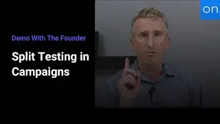 Demo With The Founder | Split Testing in Campaigns