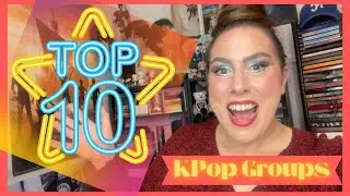 My Top 10 KPop Groups
