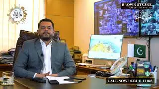 A Message from Mr. Saad Nazir, Chairman Blue World City. Marketed by Brownstone Marketing PVT.LTD.