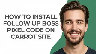 How to Install Follow Up Boss Pixel Code on Carrot Site - GUIDE!