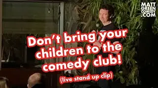 Don't bring your children to the comedy club! (live stand up clip)