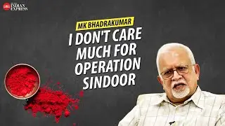 'Operation Sindoor could have been handled better' - MK Bhadrakumar | Interview | TNIE Kerala
