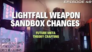 Lightfall Weapon Sandbox Changes & Future Meta Theory Crafting - Podcast Versus Enemies Ep 49