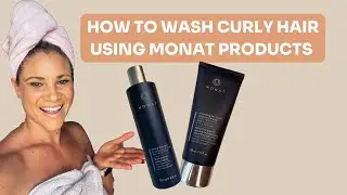 HOW TO WASH CURLY HAIR USING MONAT PRODUCTS: step-by-step shampoo & conditioning instructions