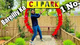 Bareilly Ka C.I Park Vlog 😍 || इस पार्क में हर एक चीज़ की सुविधा है 🤩