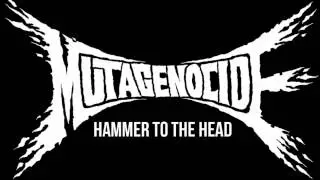 MUTAGENOCIDE - HAMMER TO THE HEAD