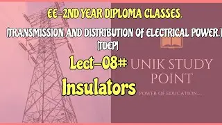 TDEP ,LECT-08# | Insulators | ...EE-2ND YEAR DIPLOMA CLASSES.