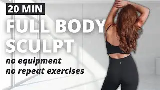 20 MIN FULL BODY Sculpt Workout with No Repeat Exercises | No Equipment, No Jumping