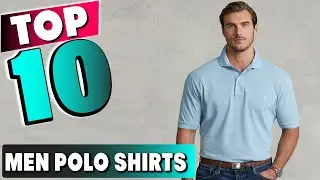 Best Polo Shirt In 2025 - Top 10 New Polo Shirts Review