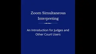 Zoom Simultaneous Interpreting for Court Users