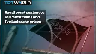 Saudi Arabia sentences 69 Palestinians and Jordanians to prison