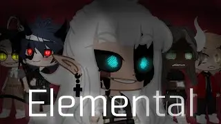 🌹Elementals🌹 || GCMM || GCMV || BROKENVIBES ||