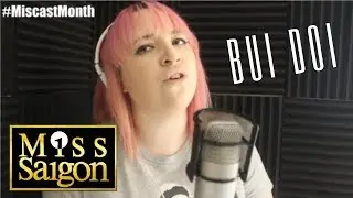 Bui Doi - Charlotte Mednick (Miss Saigon Cover) #MiscastMonth