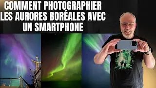 Comment photographier les aurores bor&eacute;ales avec un smartphone