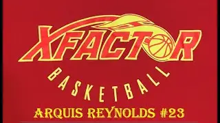 Arquis Reynolds #23 XFE (X-Factor Elite) 2020 AAU Season ~ 16U ~ Highlights *Updated ~ 06.26.2020