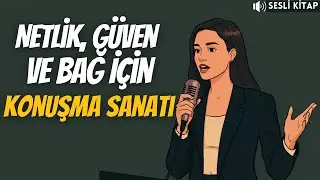 Akıllıca Konuşmak: Sade, Güçlü ve Etkili İletişim Sanatı | SESLİ KİTAP | KİŞİSEL GELİŞİM