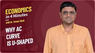 Why AC curve is 'U' shaped? || Economics in 4 Minutes|| Dr. Atman Shah || SXCA