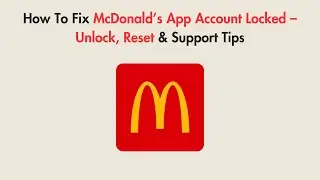 How To Fix McDonald&rsquo;s App Account Locked &ndash; Unlock, Reset & Support Tips