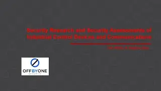 Security Research and Security Assessments of ICS Devices & Communications