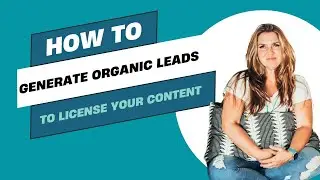 How To Generate Organic Leads To License Your Content