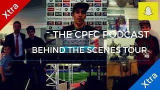 The CPFC Podcast | XTRA | Behind The Scenes Tour