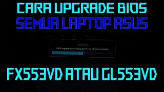 CARA UPGRADE BIOS LAPTOP ASUS (FX553VD DAN GL553VD) | Hardware Tutorial