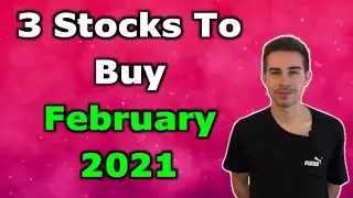 3 Stocks To Buy February 2021