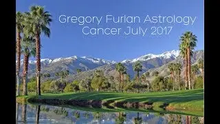 Cancer July 2017 | Gregory Furlan Astrology
