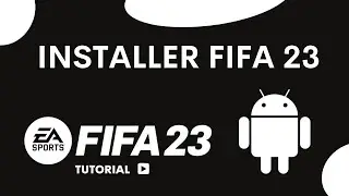 Comment t&eacute;l&eacute;charger FIFA 23 sur Android