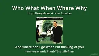 Who What When Where Why / Boyd Kosiyabong feat. Ron Aguilera (THAISUB) #แปลไทย
