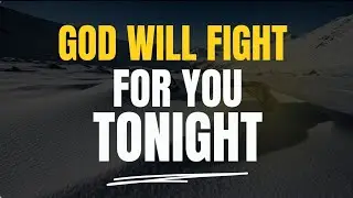Say This Prayer Before You Sleep &mdash; God Will Fight Your Battles Tonight