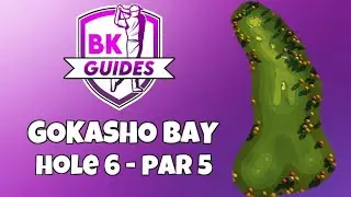 GOKASHO BAY - Hole 6, Par 5 | BK Guides | Tour 5 | Golf Clash Tips