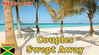 COUPLES SWEPT AWAY NEGRIL, JAMAICA | All-Inclusive Adults-Only Paradise