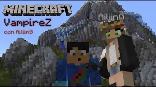 HAX VAMPIREZCOS | Minecraft: VampireZ (con AiliinG) | IsraT19