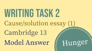 IELTS Writing Task 2: Cause (problem) /solution essay (1) | Hunger | Cambridge 13