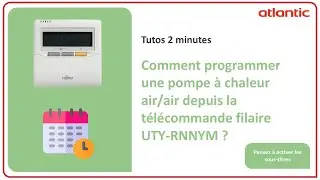 Comment programmer une pompe &agrave; chaleur air/air depuis la t&eacute;l&eacute;commande filaire UTY-RNNYM ?