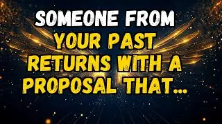 ✨❤️ SOMEONE FROM YOUR PAST RETURNS WITH A PROPOSAL THAT...