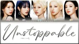 I-DLE / 아이들 - 'Unstoppable' - Color Coded Lyrics