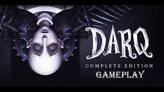 Прохождение DARQ: Complete Edition (Gameplay/Геймплей)