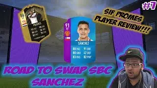 FIFA 18 FUT ROAD TO SWAP SBC SANCHEZ #7- PROMES SIF REVIEW!! AND WE MESSED UP SANCHEZ SBC?!